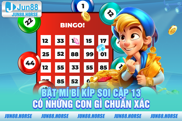 Bật mí bí kíp soi cặp 13 có những con gì chuẩn xác