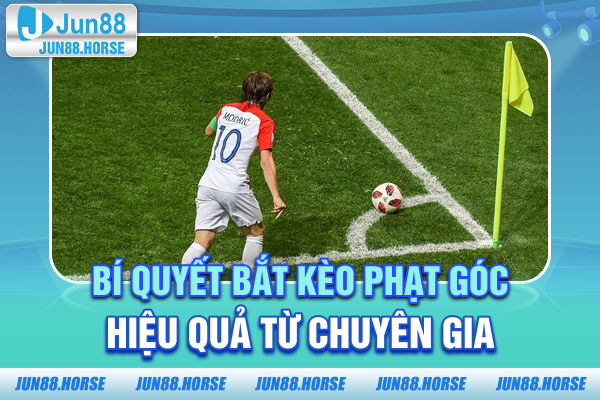 Bí quyết bắt kèo phạt góc hiệu quả từ chuyên gia