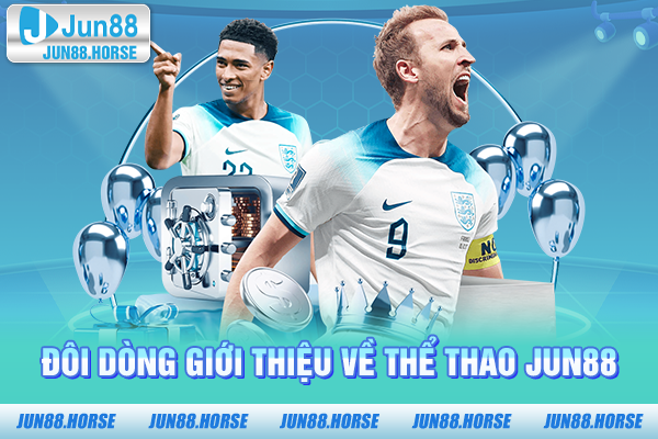 Đôi dòng giới thiệu về thể thao JUN88