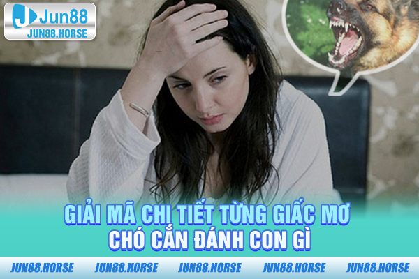 Giải mã chi tiết từng giấc mơ chó cắn đánh con gì