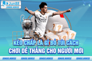 Kèo Chấp Là Gì? Bỏ Túi Cách Chơi Dễ Thắng Cho Người Mới