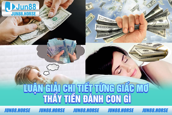 Luận giải chi tiết từng giấc mơ thấy tiền đánh con gì