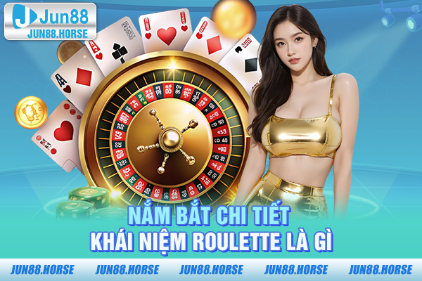 Nắm bắt chi tiết cách chơi Roulette là gì